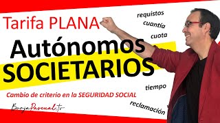 😁📈 Tarifa PLANA Autonomos societarios, cambio criterio Seguridad Social, quien puede?, cantidad? ..