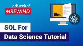 SQL For Data Science Tutorial | Data Science Training | Edureka | DS Rewind
