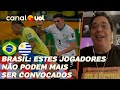 BRASIL: TRÊS JOGADORES NÃO DEVEM MAIS SER CONVOCADOS PARA A SELEÇÃO, SEGUNDO CASÃO