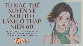 TẬP 5 - TỪ MẠC THẾ XUYÊN VỀ NƠI HẺO LÁNH Ở THẬP NIÊN 60