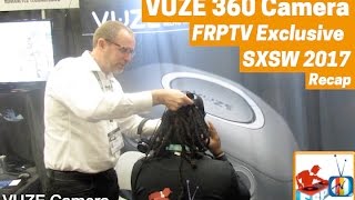 VUZE 360 Degree Camera LIVE at SXSW 2017 Recap
