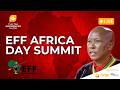 LIVE: EFF Hosts Africa Day Summit – Ambassadors & Diplomats on African Unity