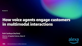 Amazon re:MARS 2022 - How voice agents engage customers in multimodal interactions (MLR213)