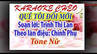 Karaoke chèo: Quê Tôi Đổi Mới (Tone Nữ) Theo Điệu: Chinh Phụ. Soạn Lời: Trịnh Thị Lan