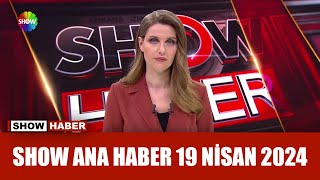 Show Ana Haber 19 Nisan 2024