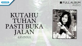 Ku Tahu Tuhan Pasti Buka Jalan - Ervinna (Audio full album)