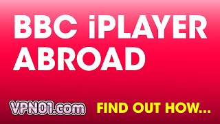 WATCH BBC iPLAYER ABROAD OUTSIDE UK WITH A VPN
