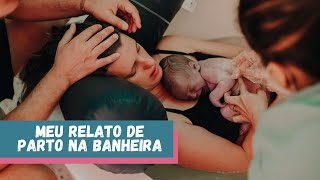 Meu relato de parto normal na banheira - Felipe chegou!