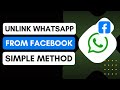 How To Unlink WhatsApp From Facebook - Easy Guide