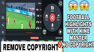 HOW TO UPLOAD FOOTBALL HIGHLIGHTS WITHOUT COPYRIGHT ISSUES || KINEMASTER 😱