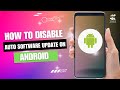 How to Disable Auto Software Update on Android