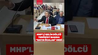 MHP'li Selim Dölcü terörist başına \