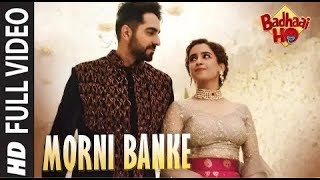 Morni Banke | Guru Randhawa | Neha Kakkar | Badhai Ho | HD video |Ayushmann Khurana ,Sanaya Malhotra