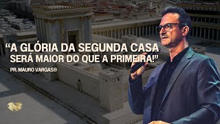 A GLÓRIA DA SEGUNDA CASA | PR. MAURO VARGAS