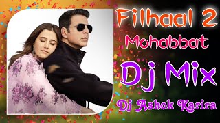[ Dj Remix ] Filhaal 2 Mohabbat Dj Remix Song || Filhaal 2 Song Dj Remix || Filhaal 2 Dj Remix Song