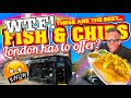 WTF! These are THE BEST FISH & CHIPS LONDON has to Offer?