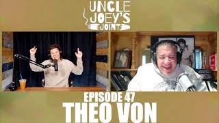 #047 | THEO VON | UNCLE JOEY’S JOINT with JOEY DIAZ