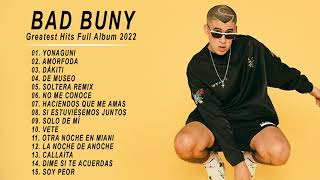Bad Bunny Mix 2022 - Bad Bunny Exitos - Sus Mejores Éxitos 2022 - Best Songs of Bad Bunny