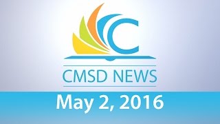 CMSD News - May 2, 2016