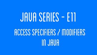 Access Specifiers / Modifiers | Java Series - E11