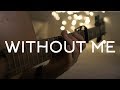 Halsey - Without Me // Fingerstyle Guitar Cover