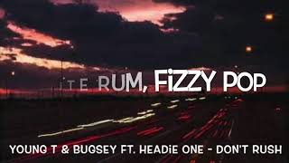 Young T & Bugsey ft. Headie One - Don't Rush Lyrics