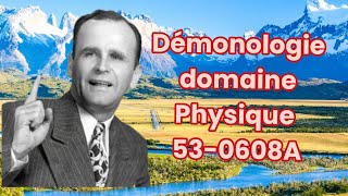 PRÉDICATION DE WILLIAM MARRION BRANHAM : Démonologie domaine Physique