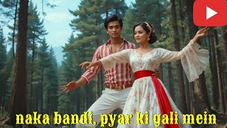 dil ki gali mein, naka bandi (bollywood romance) Hindi music lyrics song| romantic love song