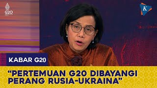 Sri Mulyani Sebut Pertemuan G20 Dibayangi oleh Perang Rusia-Ukraina