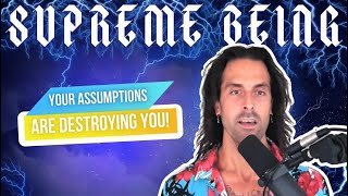 Your Assumptions Are Destroying You