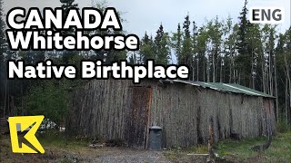 【K】Canada Travel-Whitehorse[캐나다 여행-화이트 호스]원주민 생가/Native/Birthplace/Campground/Long Ago Peoples Place