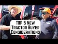 TRACTOR EXPERT SHARES THE TOP 5 NEW COMPACT TRACTOR BUYING CONSIDERATIONS