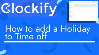 Clockify - How to add a Holiday to Time off | TopBizGuides