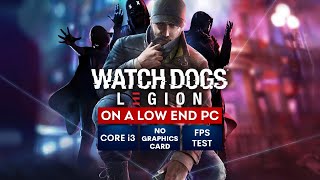 Watch Dogs: Legion on Low End PC 2023 | NO Graphics Card | i3