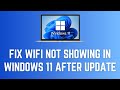 How To Fix Wifi Not Showing In Windows 11 After Update - 4 Settings