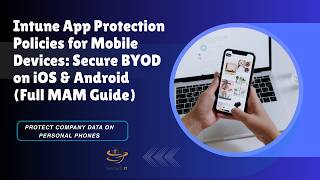 Intune App Protection Policies for Mobile Devices: Secure BYOD on iOS & Android (Full MAM Guide)
