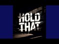 Hold That
