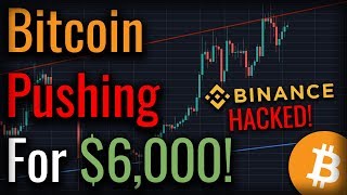 Bitcoin Inching Towards $6,000 - Binance Considers ROLLBACK Of Bitcoin Following $40 Millon Hack