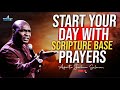 START YOUR DAY WITH SCRIPTURE BASE PRAYERS DECLARATIONS - APOSTLE JOSHUA SELMAN