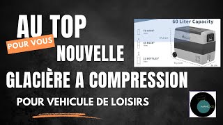 POURQUOI AVOIR UNE GLACIERE À COMPRESSION EN CAMPING-CAR.? :ALPICOOL T60