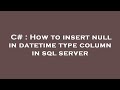C# : How to insert null in datetime type column in sql server