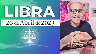 LIBRA | Horóscopo de hoy 26 de Abril 2023