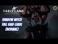 Shadow Witch Full Raid Guide [Normal] Tarisland