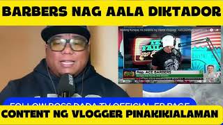 BARBERS DIKTADOR PATI KITA AT CONTENT NG VLOGGER PINAKIKIALAMAN | MATRIAL LAW NA BA?