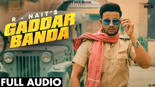 Gaddar Banda (Full Audio) R Nait, Gurlez Akhtar | Sruishty Mann | Punjabi Songs 2021