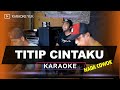 TITIP CINT4KU NADA COWOK PRIA KARAOKE