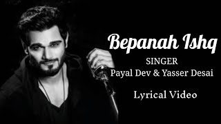 Bepanah Ishq - Lyrics | Payal Dev & Yasser Desai | Bepanah | New Song | New Hindi Song