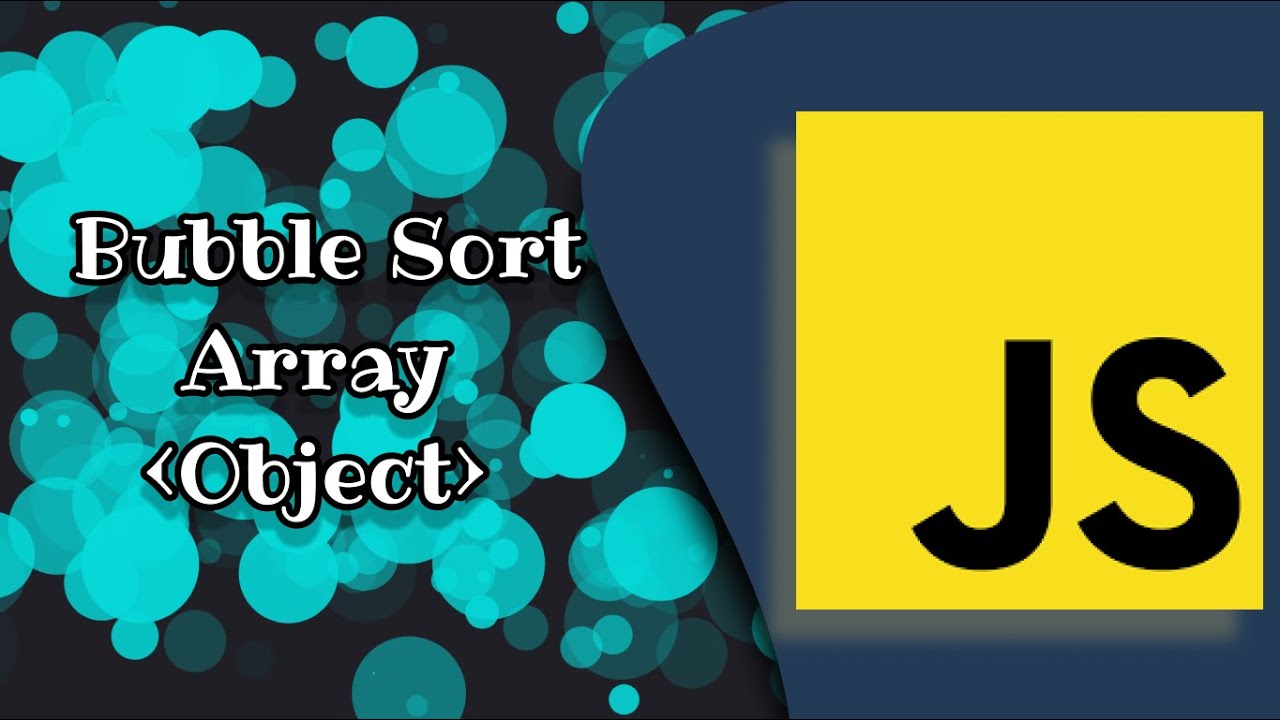 Implementing Bubble Sort In Javascript Array Of Objects Part 02