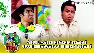 ABDEL MALES NEMENIN TEMON! UDAH KEBANYAKAN DI BIKIN SUSAH! - BUKAN ABDEL TEMON BIASA