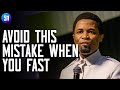 Stop Making These Mistakes When Fasting / Apostle Michael Orokpo